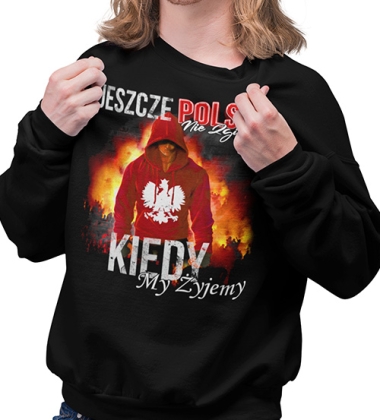 Bluza PATRIOTYCZNI  KIEDY MY ŻYJEMY